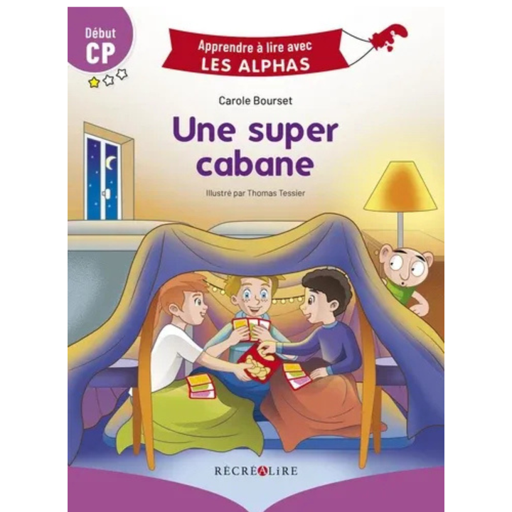 Une super cabane – Début CP – Collection Apprendre à lire avec Les Alphas - 1 - Eveil Montessori Maroc