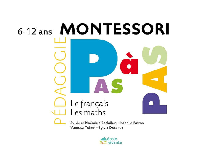 Montessori Pas à Pas : Le français, Les maths 6-12 ans