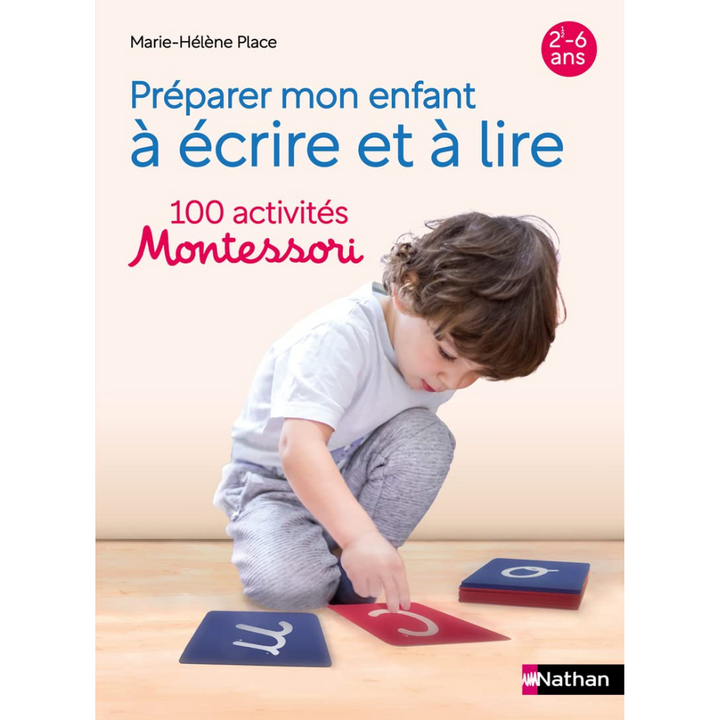 100 Activités Montessori pour préparer mon enfant à lire et à écrire - De 2 à 6 ans