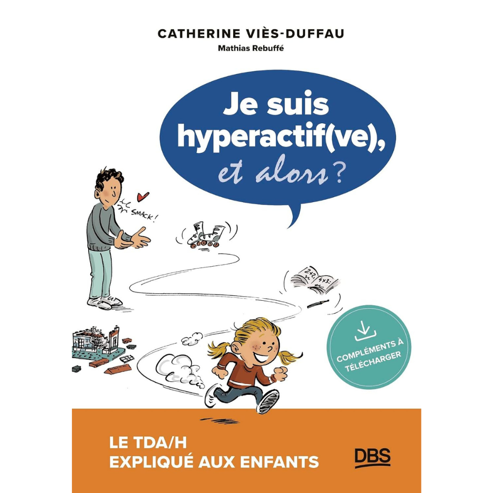 Je suis hyperactif(ve), et alors ? le TDA/H expliqué aux enfants - 3 - Eveil Montessori Maroc