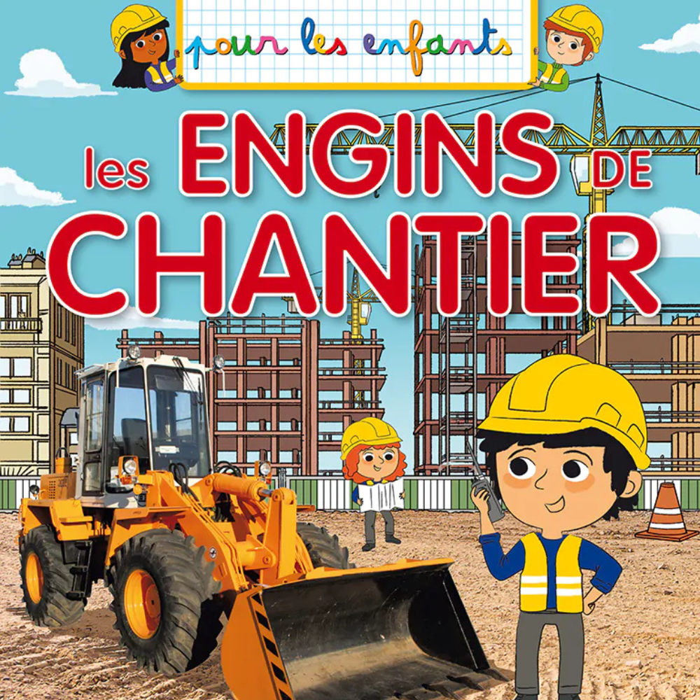 Pour les enfants : Les engins de chantier - 1 - Eveil Montessori Maroc