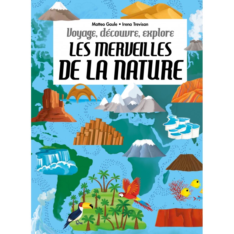 Les merveilles de la nature - Voyage, découvre, explore
