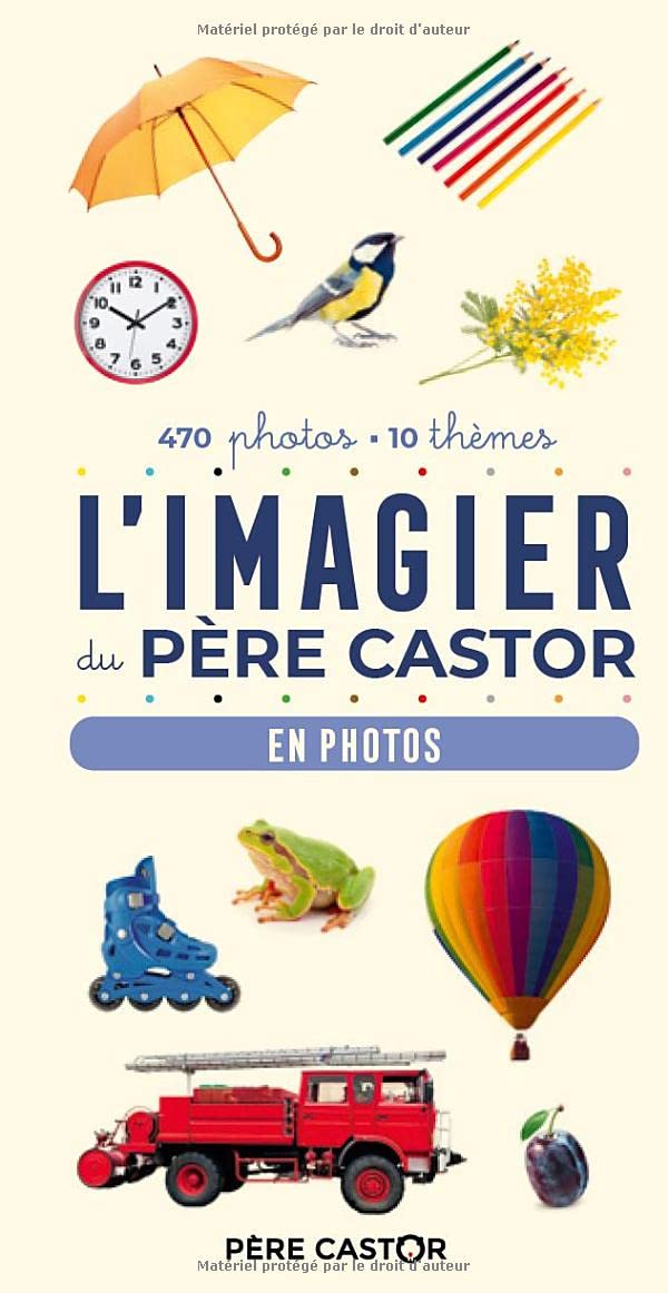 IMAGIER DU PÈRE CASTOR EN PHOTOS (L') : 470 PHOTOS 10 THÈMES - Eveil Montessori Maroc