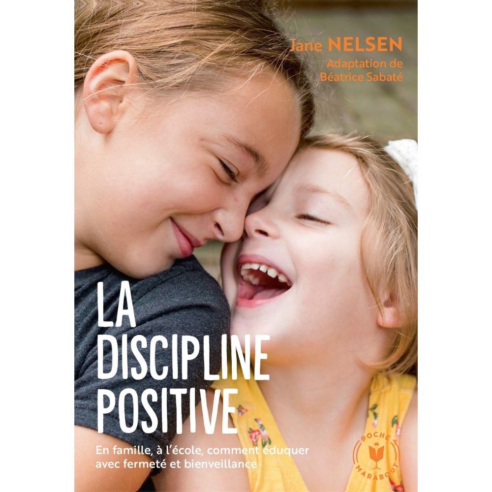 La discipline positive : Jane Nelson, Béatrice Sabaté - Eveil Montessori Maroc