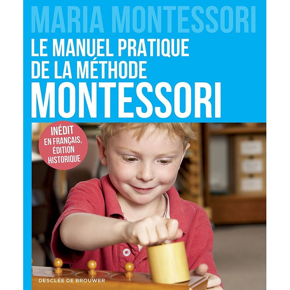 Maria Montessori : Le manuel pratique de la méthode Montessori - Eveil Montessori Maroc
